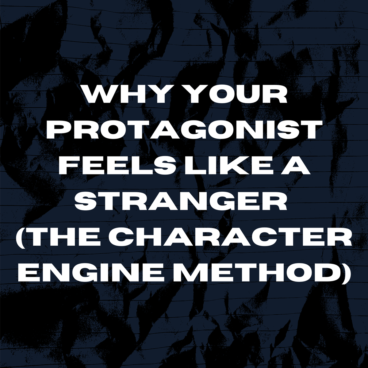 Why Your Protagonist Feels Like a Stranger (The Character Engine Method)