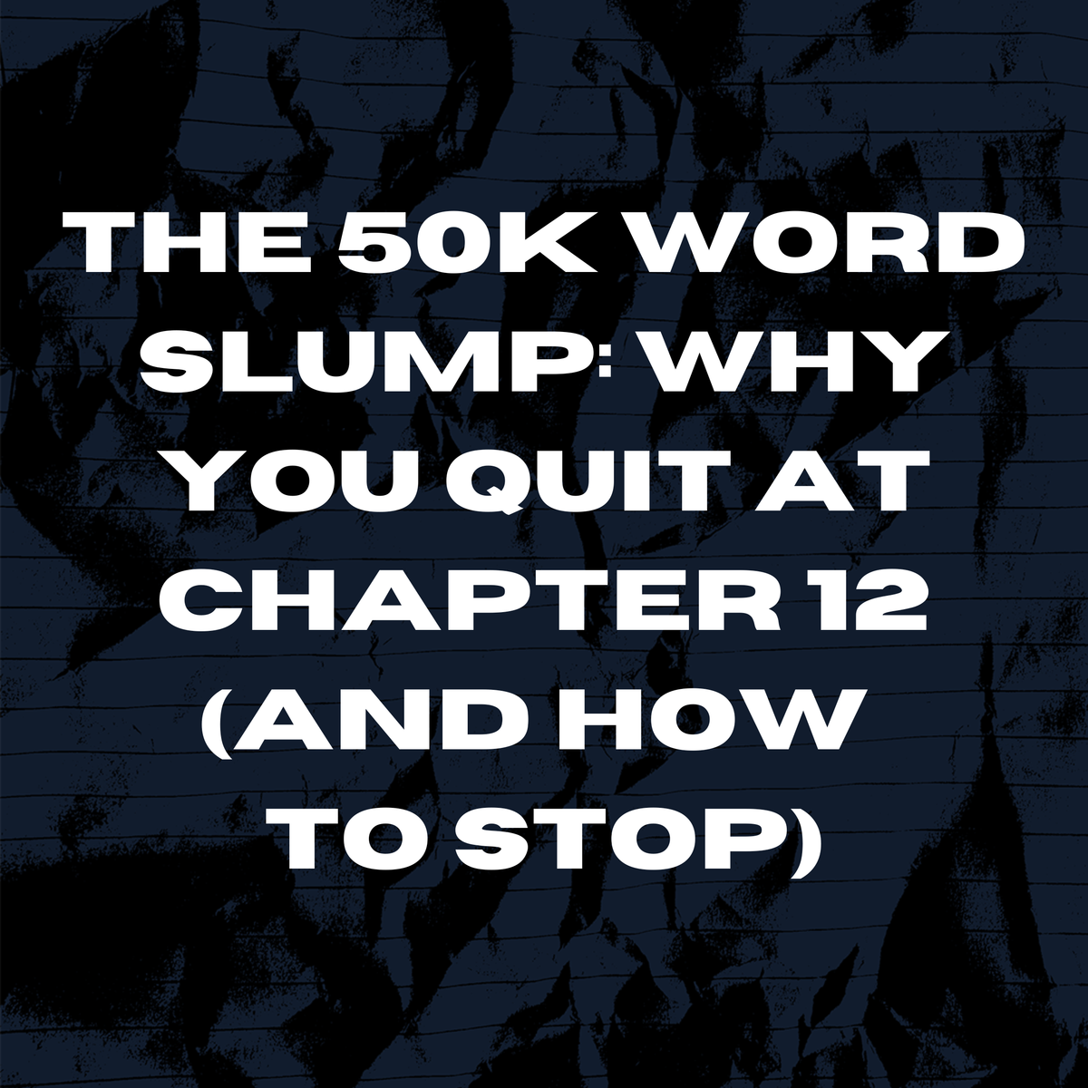 The 50k Word Slump: Why You Quit at Chapter 12 (And How to Stop)