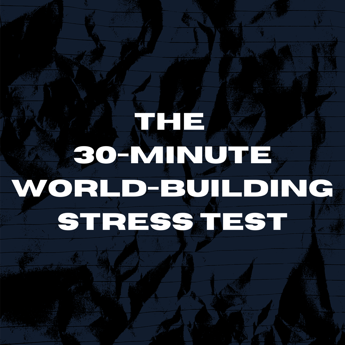 The 30-Minute World-Building Stress Test