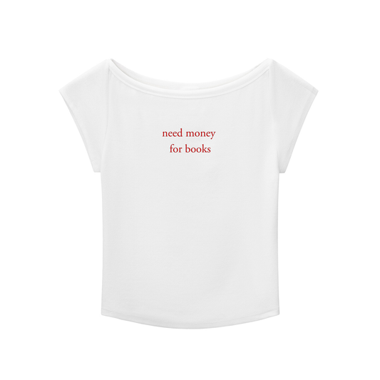 Need Money For Books Wide Neck Tee