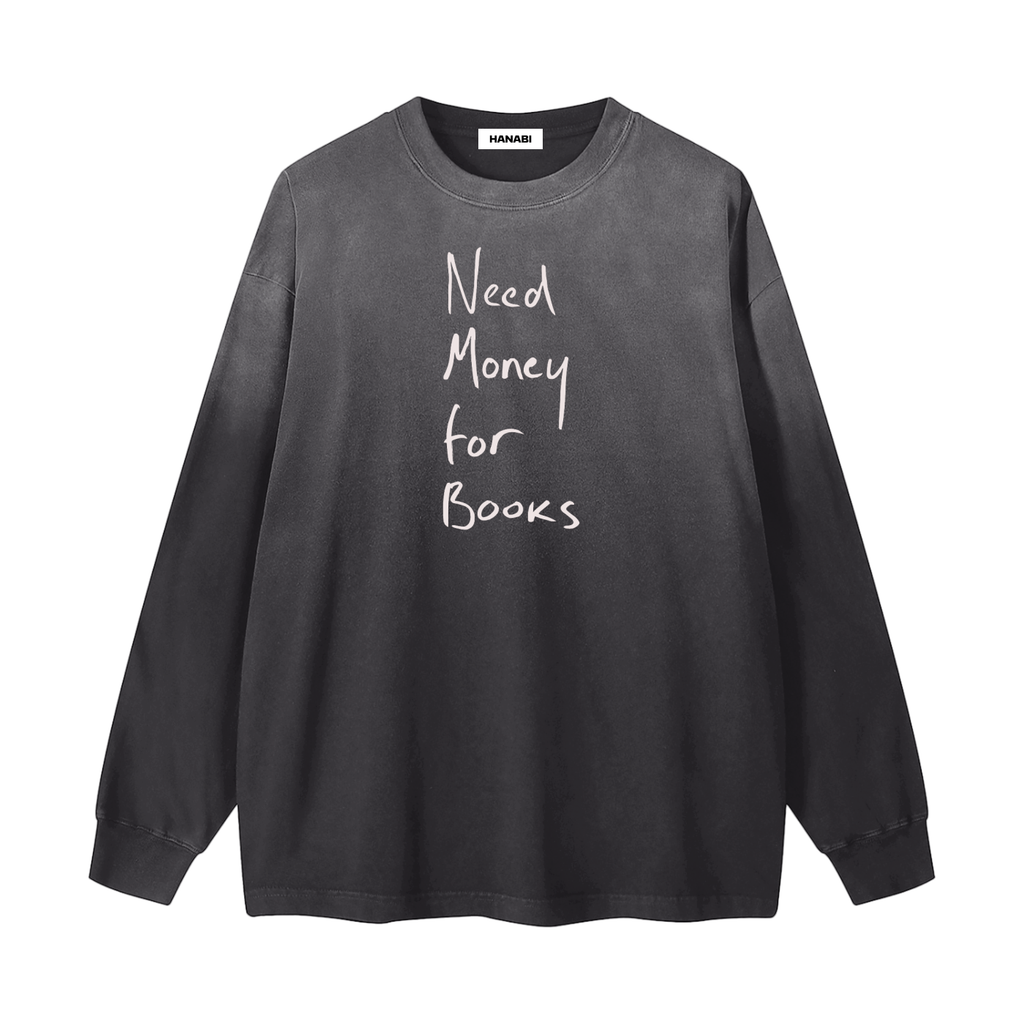 Need Money For Books Long Sleeve Tee