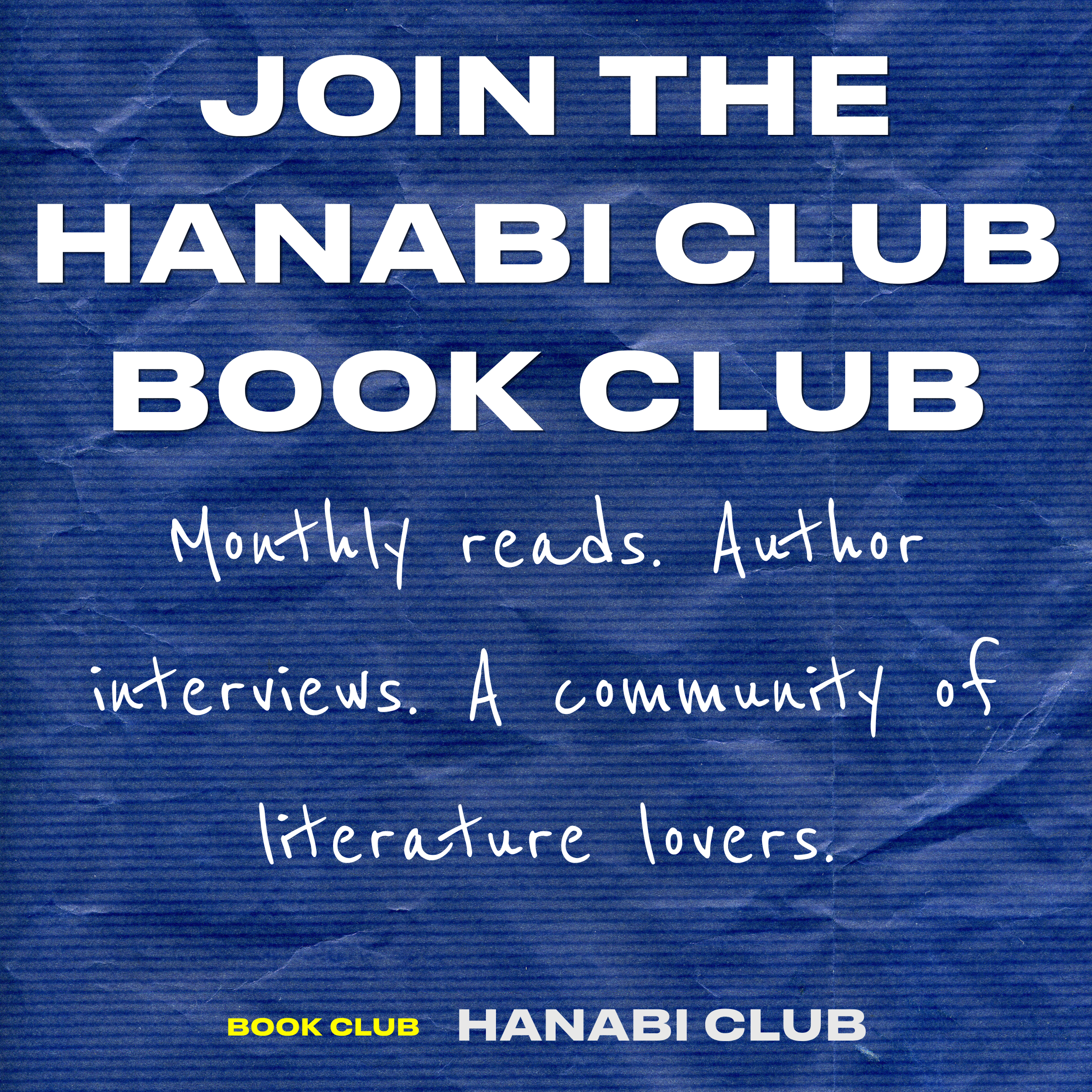A blue textured crumpled-paper style graphic with large white text reading 'JOIN THE HANABI CLUB BOOK CLUB' and smaller white text below: 'Monthly reads. Author interviews.