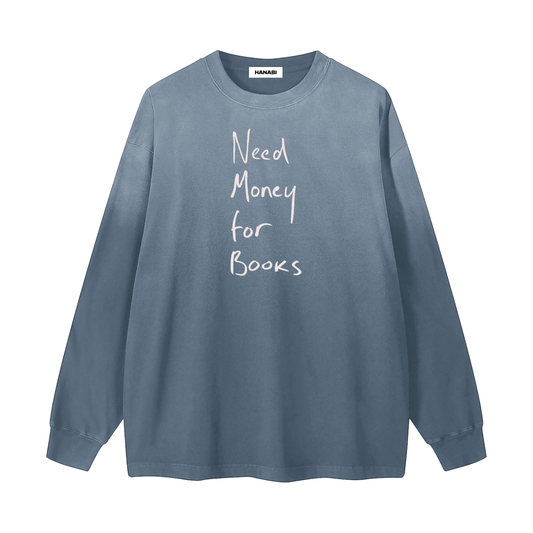 Need Money For Books Long Sleeve Tee